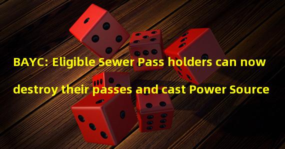 BAYC: Eligible Sewer Pass holders can now destroy their passes and cast Power Source