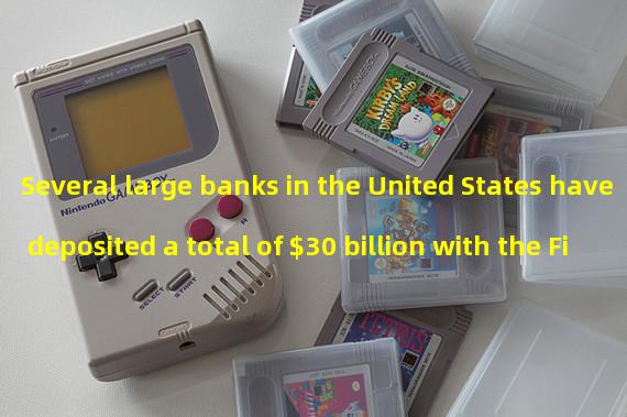 Several large banks in the United States have deposited a total of $30 billion with the First Republic Bank