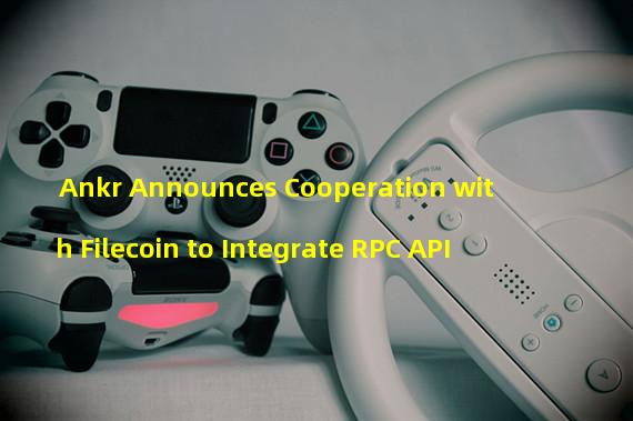 Ankr Announces Cooperation with Filecoin to Integrate RPC API