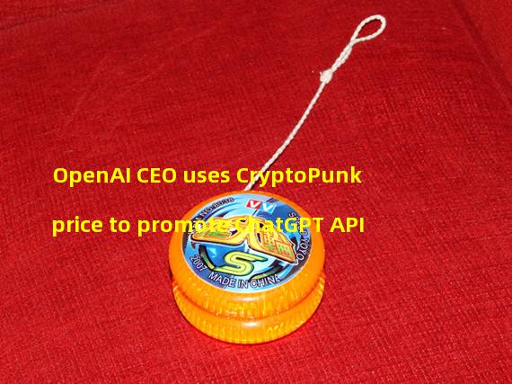 OpenAI CEO uses CryptoPunk price to promote ChatGPT API