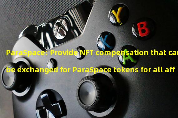 ParaSpace: Provide NFT compensation that can be exchanged for ParaSpace tokens for all affected users