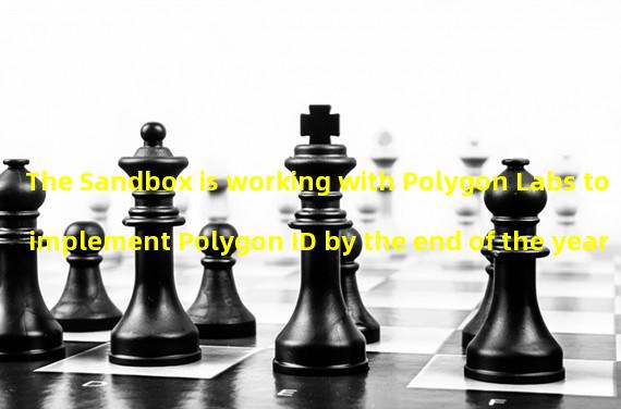 The Sandbox is working with Polygon Labs to implement Polygon ID by the end of the year
