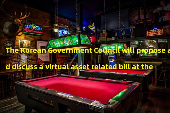 The Korean Government Council will propose and discuss a virtual asset related bill at the end of this month