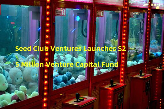 Seed Club Ventures Launches $25 Million Venture Capital Fund