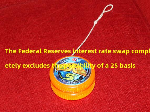 The Federal Reserves interest rate swap completely excludes the possibility of a 25 basis point interest rate hike in May