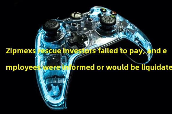 Zipmexs rescue investors failed to pay, and employees were informed or would be liquidated
