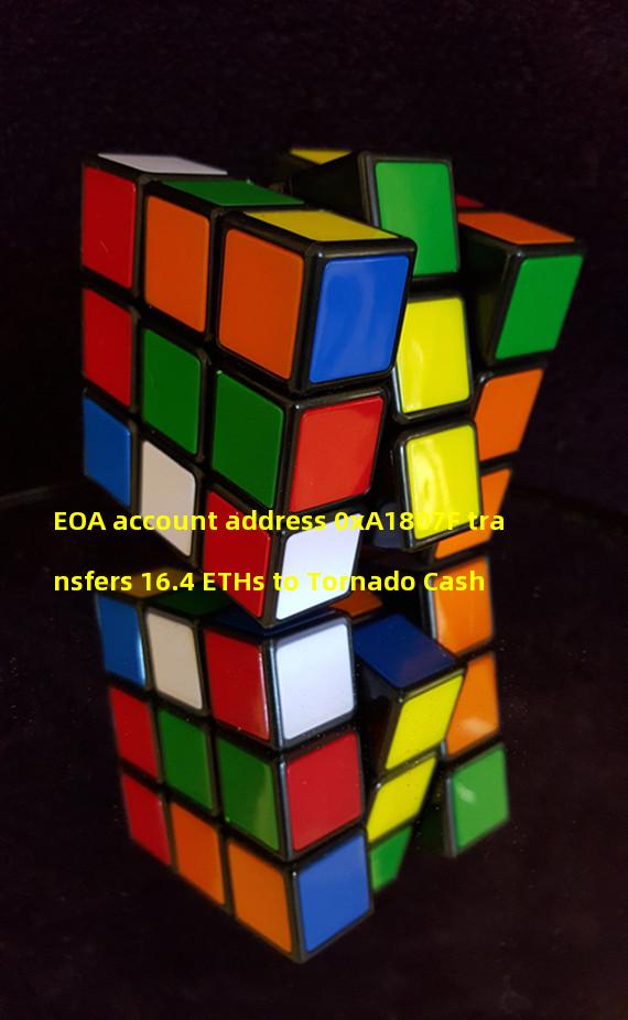 EOA account address 0xA1807F transfers 16.4 ETHs to Tornado Cash