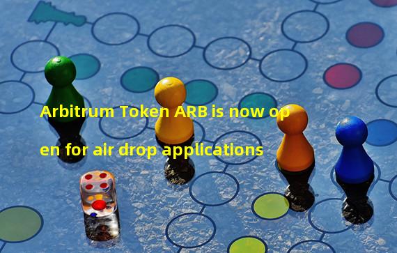 Arbitrum Token ARB is now open for air drop applications