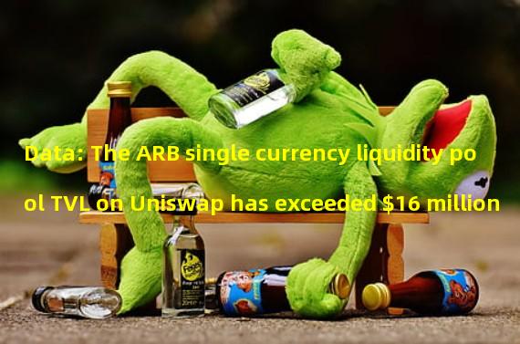 Data: The ARB single currency liquidity pool TVL on Uniswap has exceeded $16 million