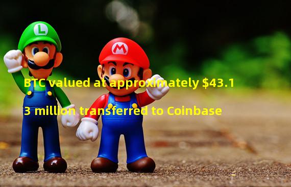 BTC valued at approximately $43.13 million transferred to Coinbase