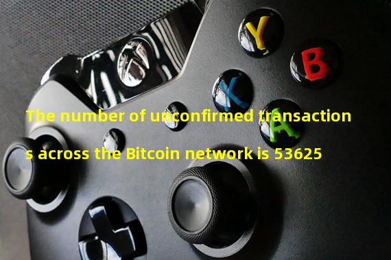 The number of unconfirmed transactions across the Bitcoin network is 53625