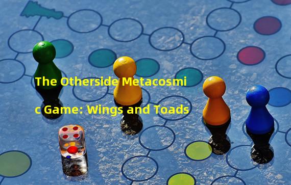 The Otherside Metacosmic Game: Wings and Toads