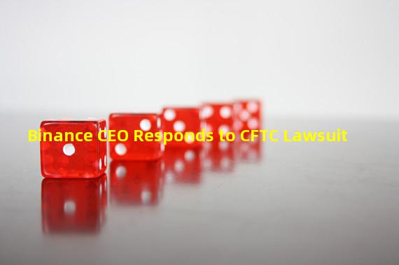 Binance CEO Responds to CFTC Lawsuit