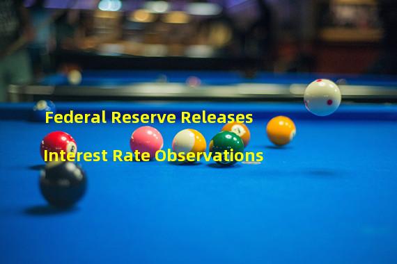 Federal Reserve Releases Interest Rate Observations