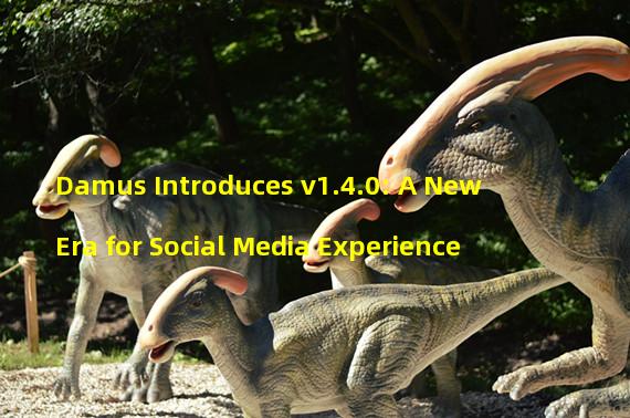 Damus Introduces v1.4.0: A New Era for Social Media Experience