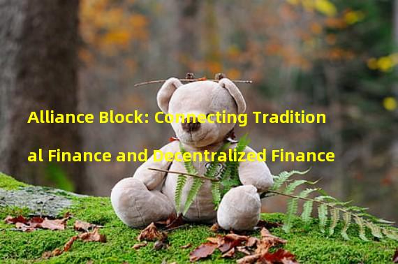 Alliance Block: Connecting Traditional Finance and Decentralized Finance