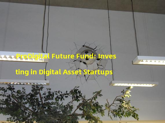 ProDigital Future Fund: Investing in Digital Asset Startups