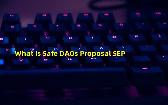What Is Safe DAOs Proposal SEP #5?
