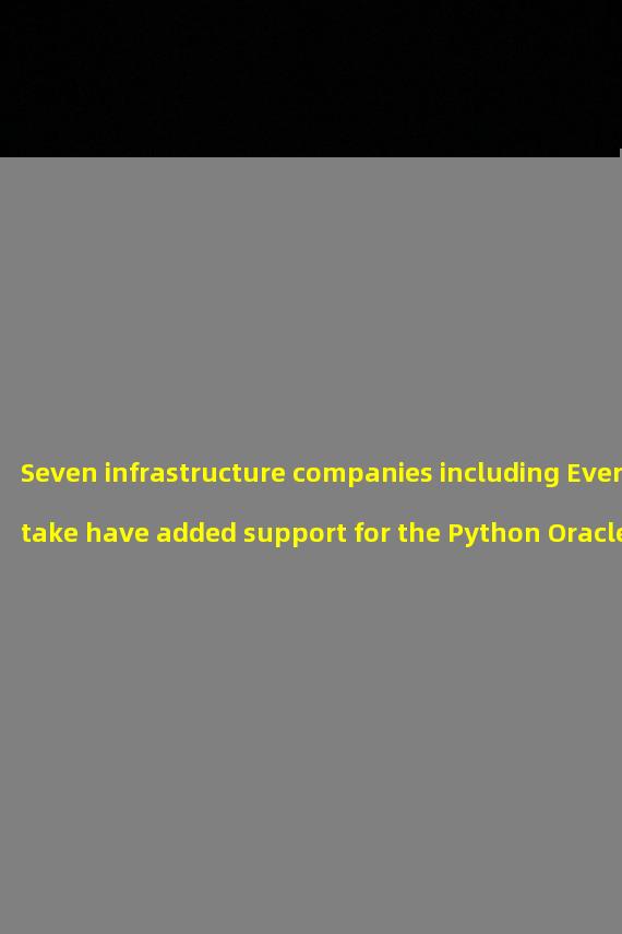 Seven infrastructure companies including Evertake have added support for the Python Oracle network on Solana