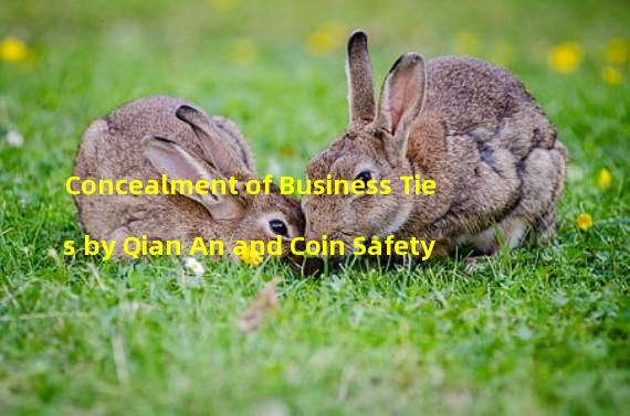 Concealment of Business Ties by Qian An and Coin Safety