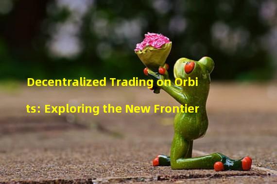Decentralized Trading on Orbits: Exploring the New Frontier