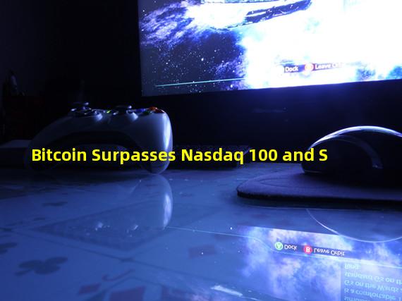 Bitcoin Surpasses Nasdaq 100 and S&P 500 in First Quarter of 2023