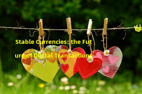 Stable Currencies: the Future of Digital Transactions 