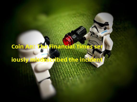 Coin An: The Financial Times seriously misdescribed the incident