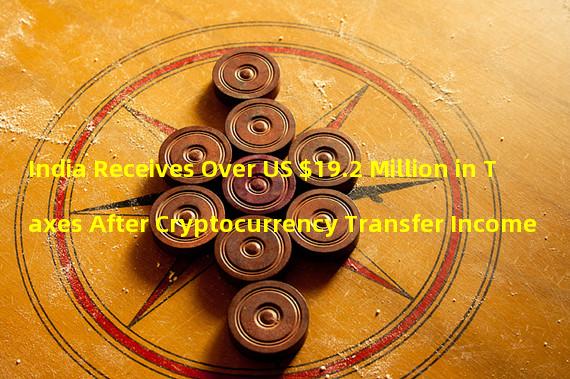 India Receives Over US $19.2 Million in Taxes After Cryptocurrency Transfer Income