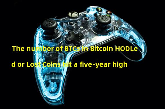 The number of BTCs in Bitcoin HODLed or Lost Coins hit a five-year high