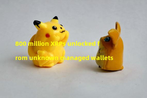 800 million XRPs unlocked from unknown managed wallets