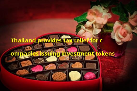 Thailand provides tax relief for companies issuing investment tokens