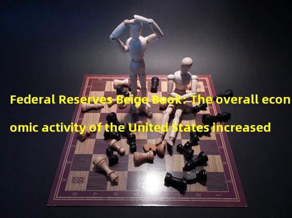 Federal Reserves Beige Book: The overall economic activity of the United States increased slightly at the beginning of 2023, and inflation pressure remained widespread