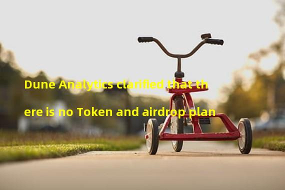 Dune Analytics clarified that there is no Token and airdrop plan