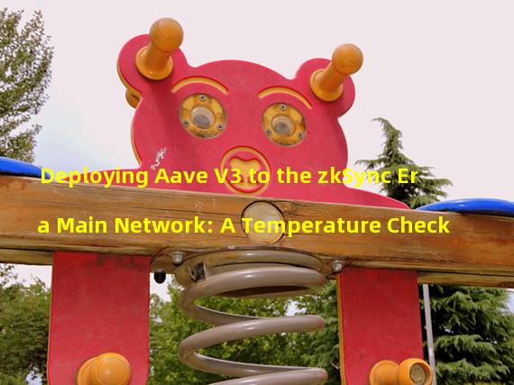 Deploying Aave V3 to the zkSync Era Main Network: A Temperature Check