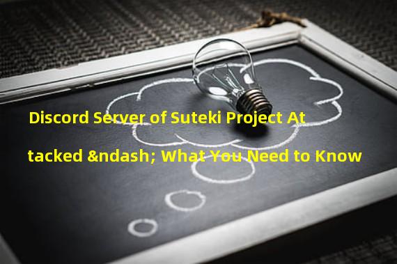 Discord Server of Suteki Project Attacked – What You Need to Know