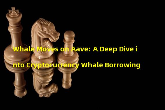Whale Moves on Aave: A Deep Dive into Cryptocurrency Whale Borrowing