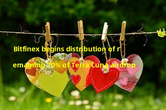 Bitfinex begins distribution of remaining 70% of Terra Luna airdrop
