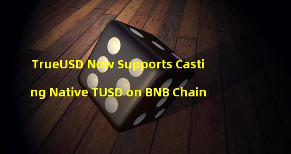 TrueUSD Now Supports Casting Native TUSD on BNB Chain