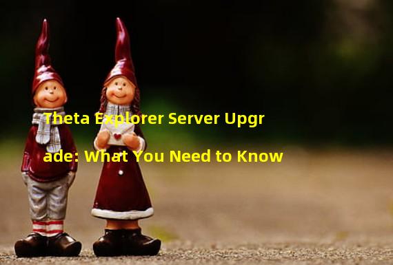 Theta Explorer Server Upgrade: What You Need to Know