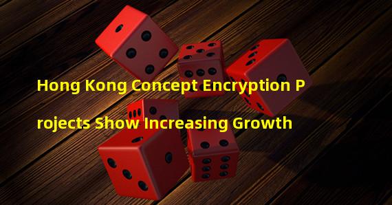 Hong Kong Concept Encryption Projects Show Increasing Growth