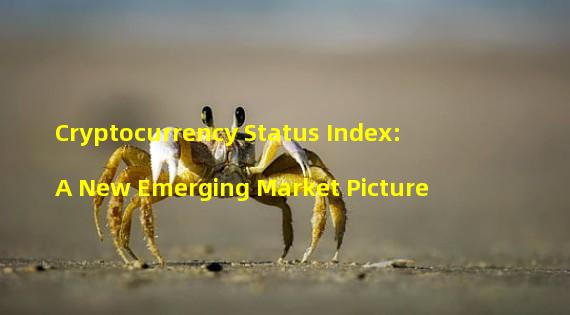 Cryptocurrency Status Index: A New Emerging Market Picture