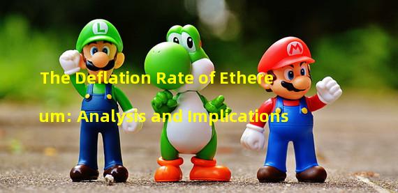 The Deflation Rate of Ethereum: Analysis and Implications