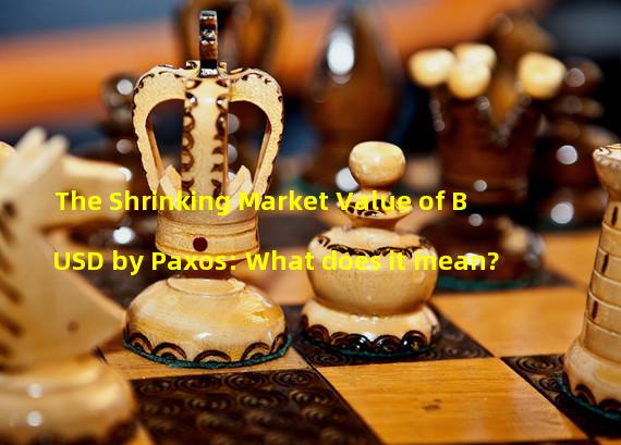 The Shrinking Market Value of BUSD by Paxos: What does it mean?