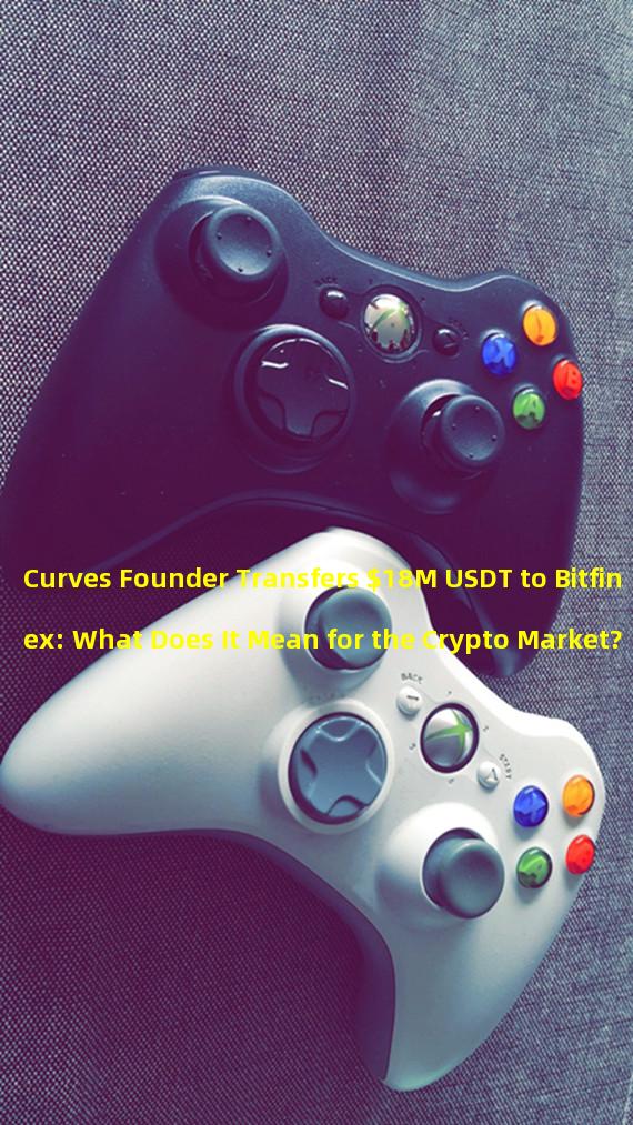 Curves Founder Transfers $18M USDT to Bitfinex: What Does It Mean for the Crypto Market?