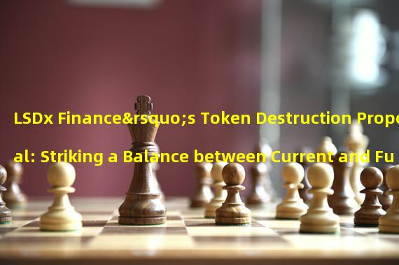 LSDx Finance’s Token Destruction Proposal: Striking a Balance between Current and Future Token Holders
