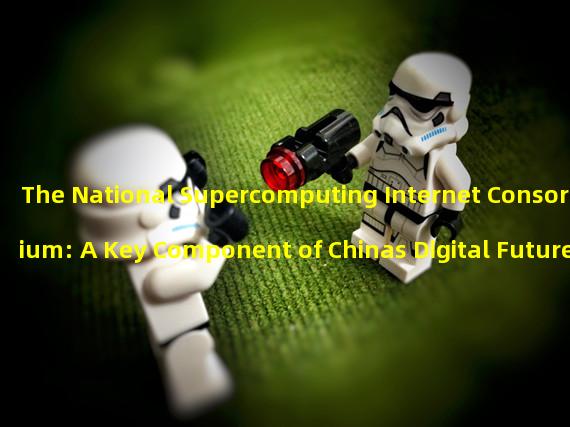 The National Supercomputing Internet Consortium: A Key Component of Chinas Digital Future