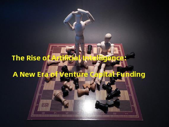 The Rise of Artificial Intelligence: A New Era of Venture Capital Funding