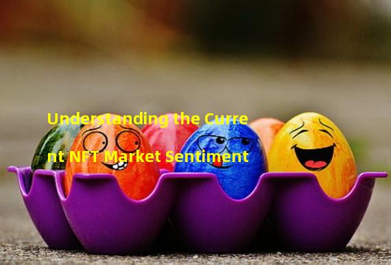 Understanding the Current NFT Market Sentiment