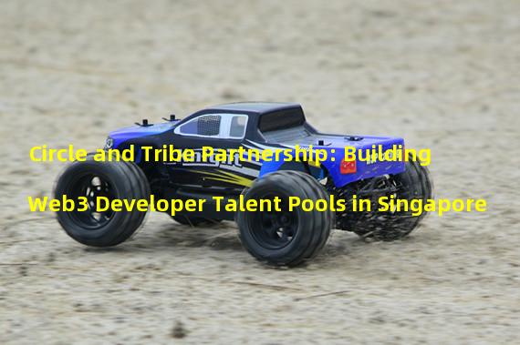 Circle and Tribe Partnership: Building Web3 Developer Talent Pools in Singapore